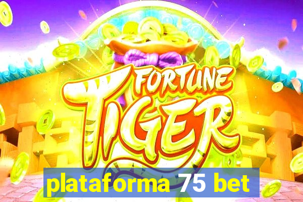 plataforma 75 bet